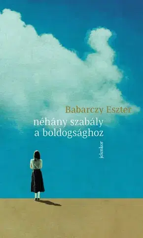 Svetová beletria Néhány szabály a boldogsághoz - Eszter Babarczy