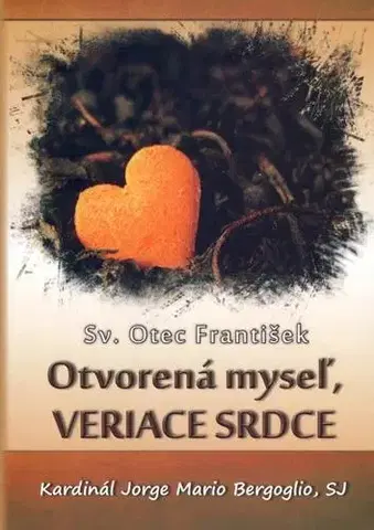 Kresťanstvo Otvorená myseľ, Veriace srdce - Jorge Bergoglio