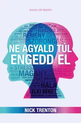 Psychológia, etika Ne agyald túl, engedd el - Nick Trenton