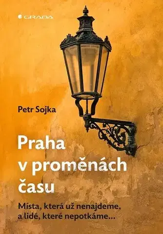 Slovensko a Česká republika Praha v proměnách času - Petr Sojka