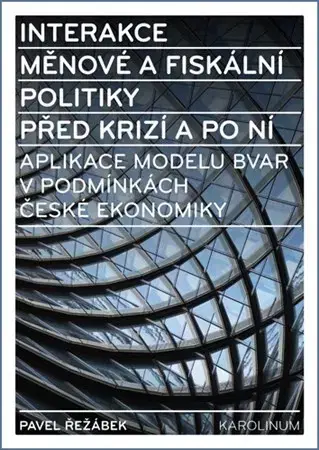Ekonómia, manažment - ostatné Interakce měnové a fiskální politiky před krizí a po ní - Pavel Řežábek