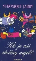 Svetová beletria Kto je Vás strážny anjel - Veronique Jarry