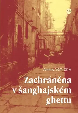 Biografie - ostatné Zachráněna v šanghajském ghettu - Anna Voticka