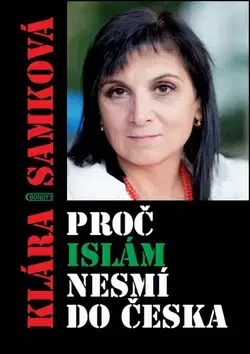 Islam Proč islám nesmí do Česka - Klára A. Samková