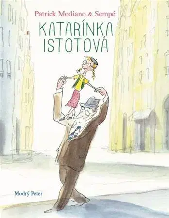 Rozprávky Katarínka Istotová - Patrick Modiano,Jean-Jacques Sempé