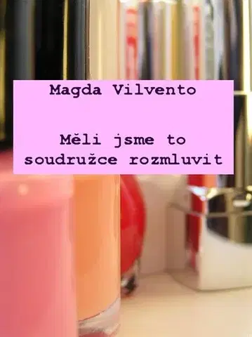 Romantická beletria Měli jsme to soudružce rozmluvit - Magda Vilvento
