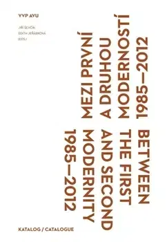 Umenie - ostatné Mezi první a druhou moderností 1985-2012 - Kolektív autorov
