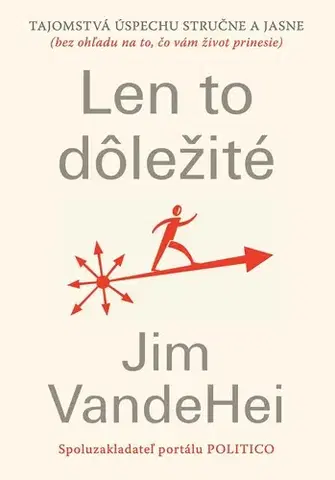 Rozvoj osobnosti Len to dôležité - Jim VandeHei