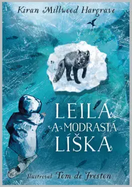 Pre deti a mládež - ostatné Leila a modrastá líška - Kiran Millwood-Hargrave,Tom de Freston