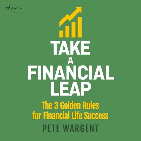 Ekonómia, manažment, marketing Saga Egmont Take a Financial Leap: The 3 golden Rules for Financial Life Success (EN)