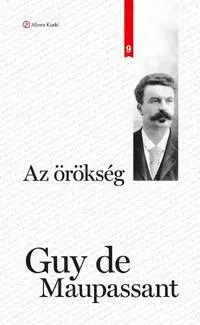 Eseje, úvahy, štúdie Az örökség - Guy de Maupassant