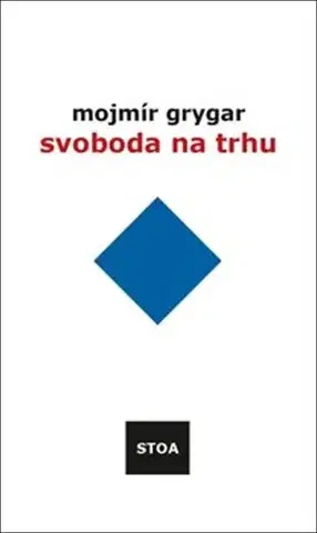 Eseje, úvahy, štúdie Svoboda na trhu - Mojmír Grygar