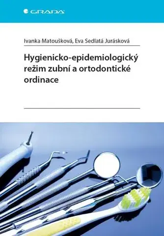 Stomatológia Hygienicko-epidemiologický režim zubní a ortodontické ordinace - Ivanka Matoušková,Eva Sedlatá Jurásková