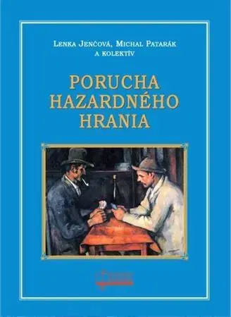 Psychológia, etika Porucha hazardného hrania - Lenka Jenčová,Michal Patarák