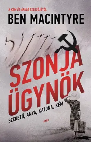 Historické romány Szonja ügynök - Ben Macintyre,György Sóskuthy