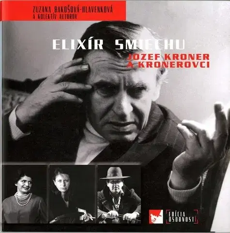 Biografie - ostatné Elixír smiechu - Jozef Kroner a Kronerovci - Zuzana Bakošová-Hlavenková