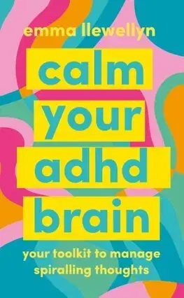 Psychológia, etika Calm Your ADHD Brain - Emma Llewellyn