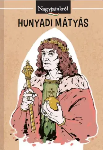 História Hunyadi Mátyás - Bence Horváth