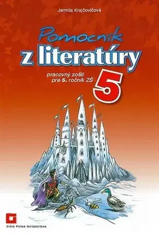 Slovenský jazyk Pomocník z literatúry 5 ZŠ - Pracovný zošit - Jarmila Krajčovičová