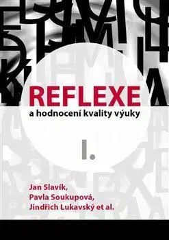 Pedagogika, vzdelávanie, vyučovanie Reflexe a hodnocení kvality výuky I. - Jan Slavík,Pavla Soukupová,Jindřich Lukavský