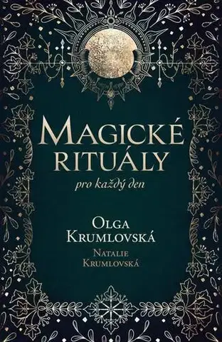 Odborná a náučná literatúra - ostatné Magické rituály pro každý den - Terezie Natalie Krumlovská,Olga Krumlovská
