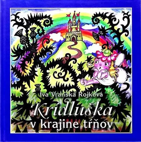 Pre deti a mládež - ostatné Krídluška v krajine tŕňov - Iva Vranská-Rojková