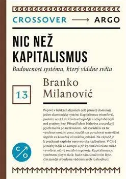 Odborná a náučná literatúra - ostatné Nic než kapitalismus - Branko Milanovic