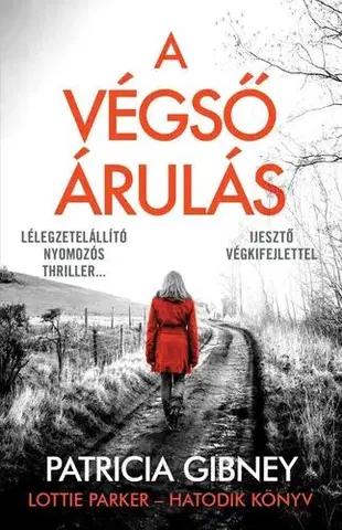Detektívky, trilery, horory A végső árulás - Lotti Parker 6. - Patricia Gibney,Milán Bikics