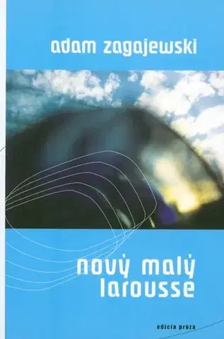 Eseje, úvahy, štúdie Nový malý larousse - Adam Zagajewski