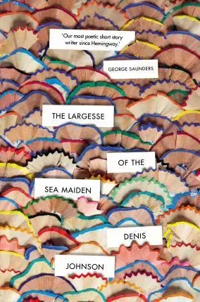 Svetová beletria The Largesse of the Sea Maiden - Denis Johnson