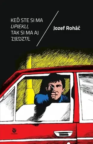 Fejtóny, rozhovory, reportáže Keď ste si ma upiekli, tak si ma aj zjedzte - Jozef Roháč