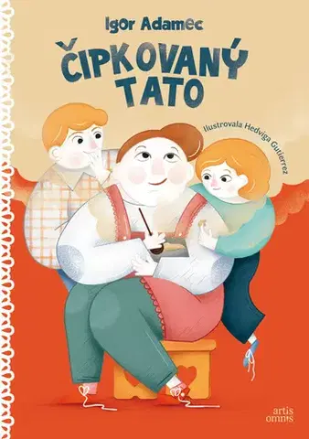 Rozprávky Čipkovaný tato - Igor Adamec,Hedviga Gutierrez
