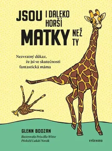 Výchova, cvičenie a hry s deťmi Jsou i daleko horší matky než ty - Glenn Boozan,Lukáš Novák