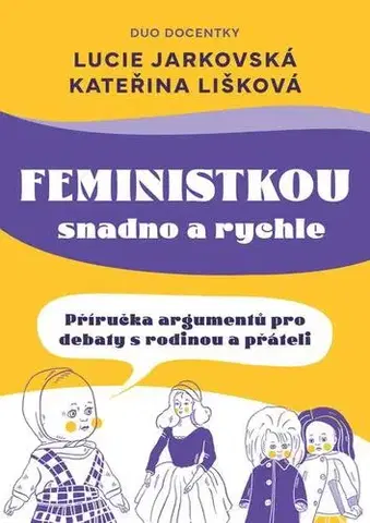Psychológia, etika Feministkou snadno a rychle - Lucie Jarkovská,Kateřina Lišková