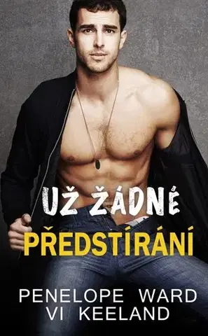 Romantická beletria Už žádné předstírání - Penelope Ward,Vi Keelandová,Ivana Čejková