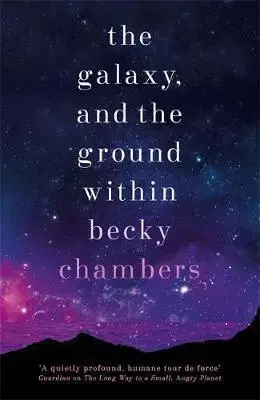 Sci-fi a fantasy The Galaxy, and the Ground Within - Becky Chambersová