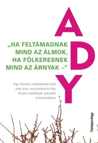 Literárna veda, jazykoveda Ha feltámadnak mind az álmok, ha fölkeresnek mind az árnyak - Kolektív autorov