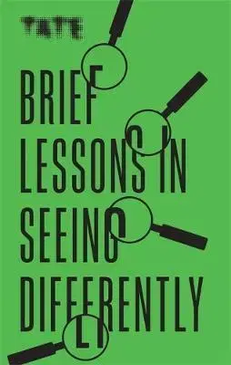 Umenie - ostatné Tate: Brief Lessons in Seeing Differently - Frances Ambler