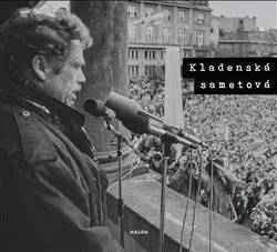 Slovenské a české dejiny Kladenská sametová - Roman Hájek