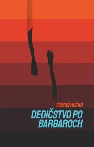 Slovenská beletria Dedičstvo po barbaroch - Maroš Hečko