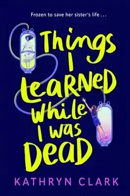 Fantasy, upíri Things I Learned While I Was Dead - Kathryn Clark