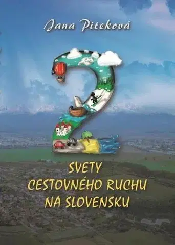 Ekonómia, manažment - ostatné Dva svety cestovného ruchu na Slovensku - Jana Piteková