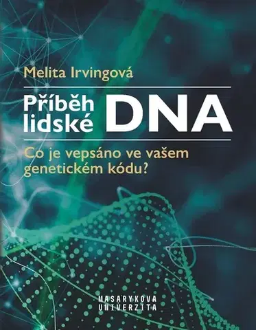Biológia, fauna a flóra Příběh lidské DNA - Melita Irvingová,Eduard Kejnovský