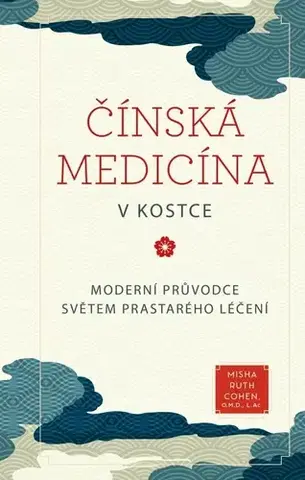 Čínska medicína Čínská medicína v kostce - Misha Ruth Cohen