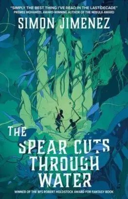 Sci-fi a fantasy The Spear Cuts Through Water - Simon Jimenez