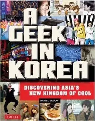 Cestopisy A Geek in Korea - Daniel Tudor