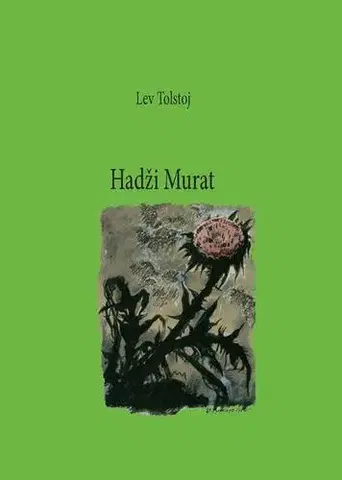Svetová beletria Hadži Murat - Lev Nikolajevič Tolstoj