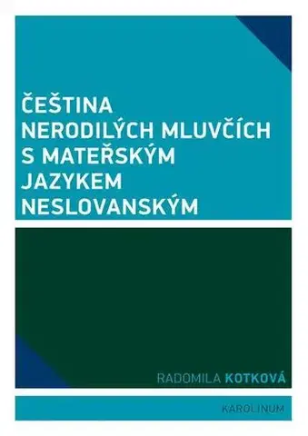 Pre vysoké školy Čeština nerodilých mluvčích s mateřským jazykem neslovanským - Radomila Kotková