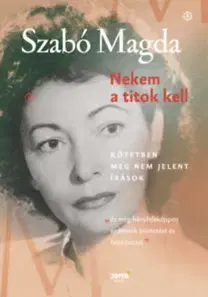 Fejtóny, rozhovory, reportáže Nekem a titok kell - Magda Szabó