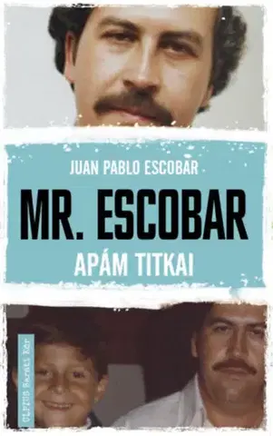 Fejtóny, rozhovory, reportáže Mr. Escobar - Apám titkai - Juan Pablo Escobar